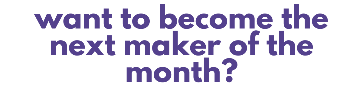 Meet the Maker of the Month - June